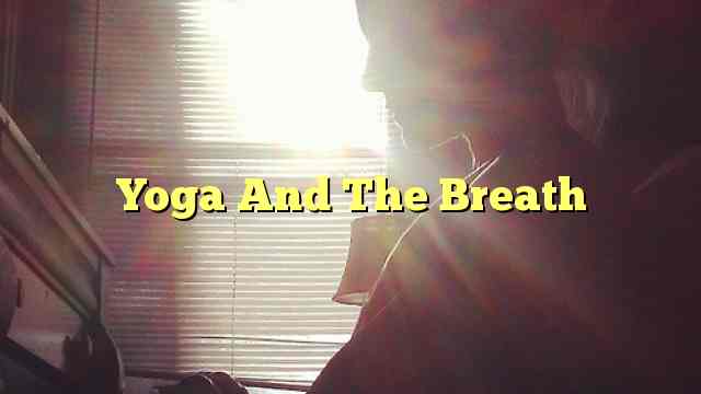 Yoga And The Breath