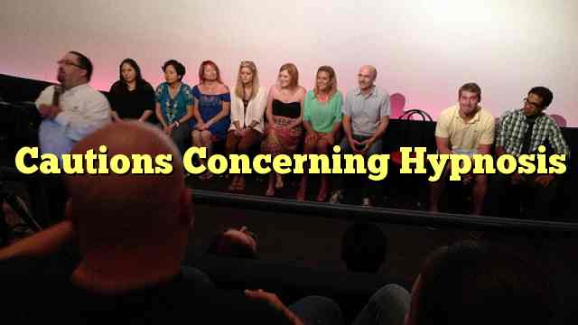 Cautions Concerning Hypnosis