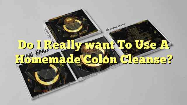 Do I Really want To Use A Homemade Colon Cleanse?