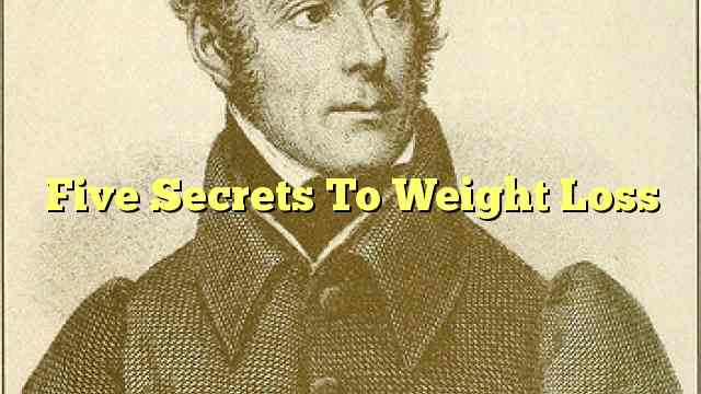 Five Secrets To Weight Loss