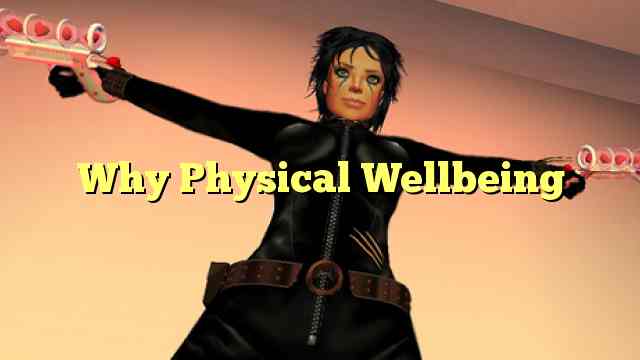 Why Physical Wellbeing