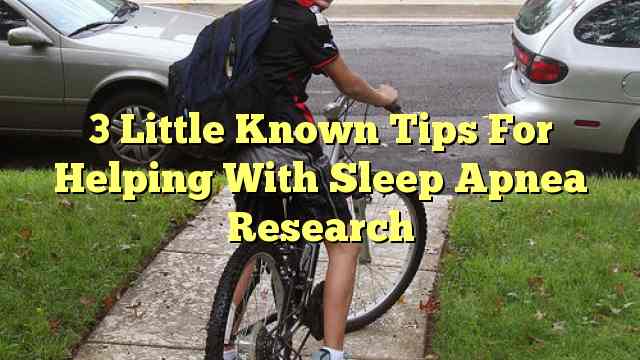 3 Little Known Tips For Helping With Sleep Apnea Research
