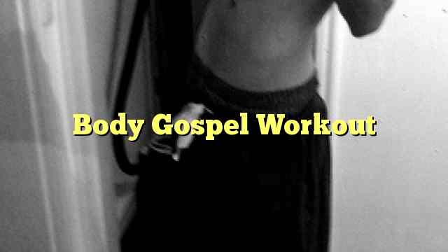 Body Gospel Workout