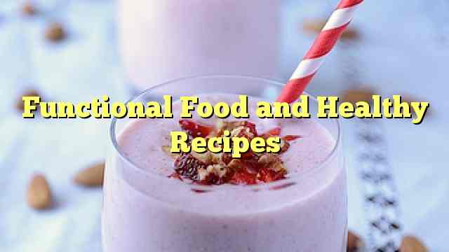 Functional Food and Healthy Recipes