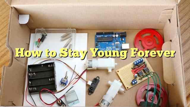 How to Stay Young Forever