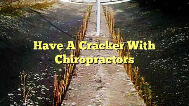 Have A Cracker With Chiropractors