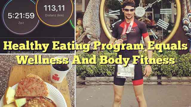 Healthy Eating Program Equals Wellness And Body Fitness