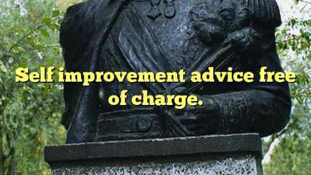 Self improvement advice free of charge.