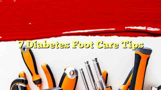 7 Diabetes Foot Care Tips