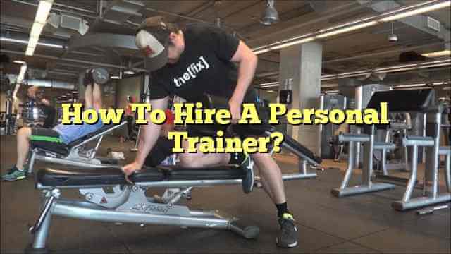 How To Hire A Personal Trainer?