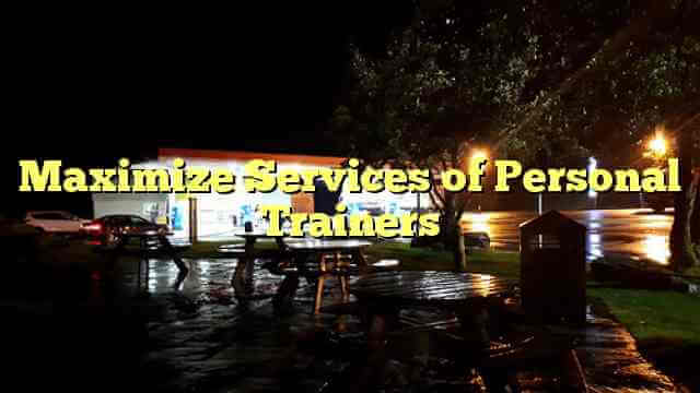 Maximize Services of Personal Trainers