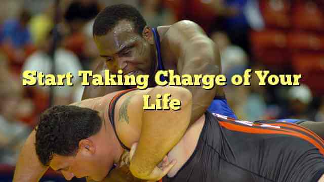 Start Taking Charge of Your Life