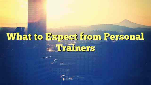 What to Expect from Personal Trainers