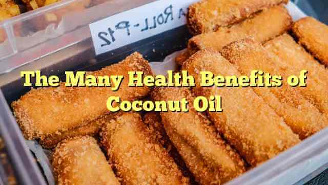 The Many Health Benefits of Coconut Oil