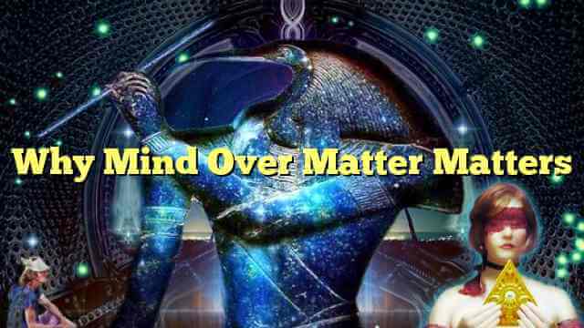 Why Mind Over Matter Matters